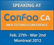 I am speaking at ConFoo Web Techno Conference. February 29th to March 2nd, 2012. Montreal